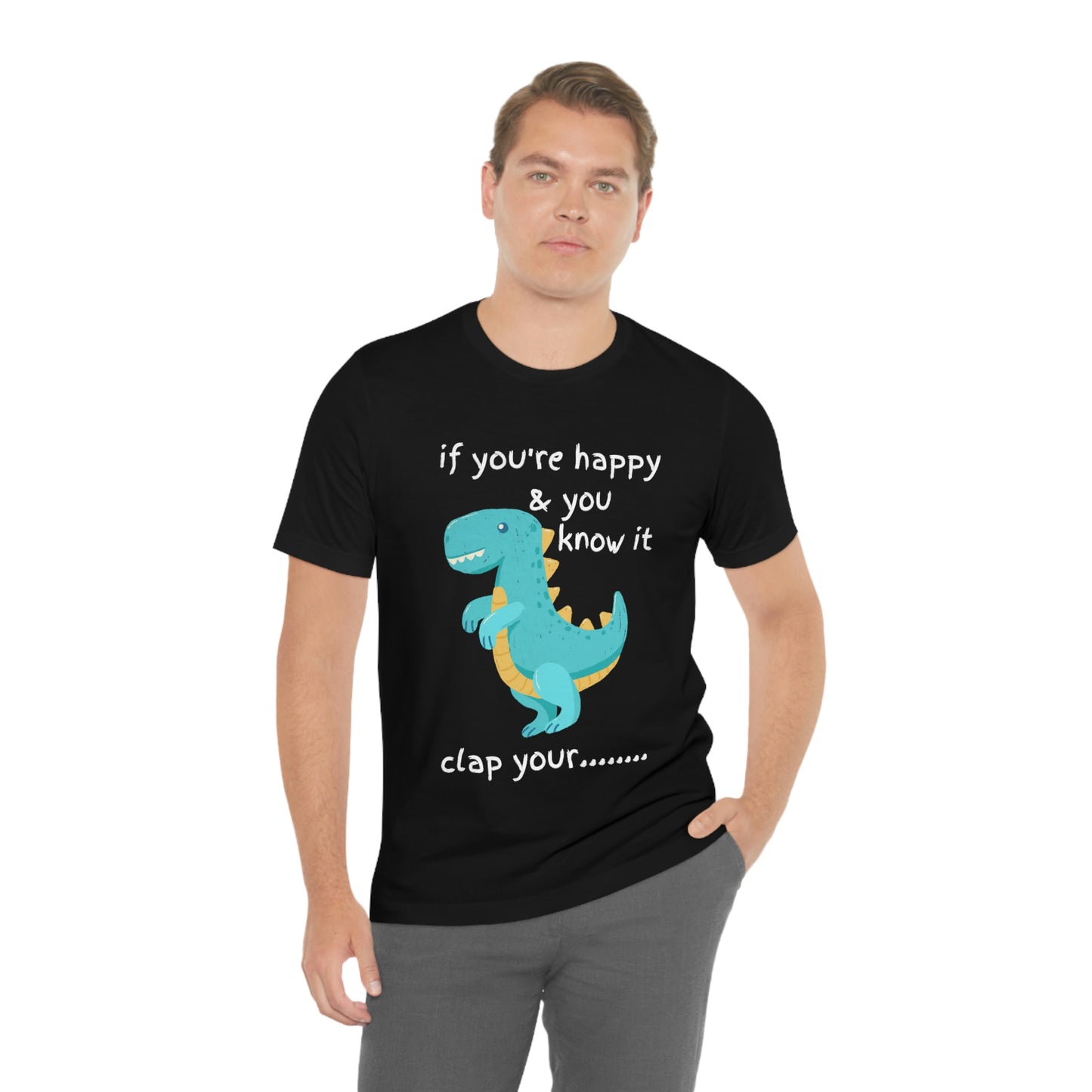 If You're Happy and you Know it (Darker) - Unisex Jersey Short Sleeve Tee