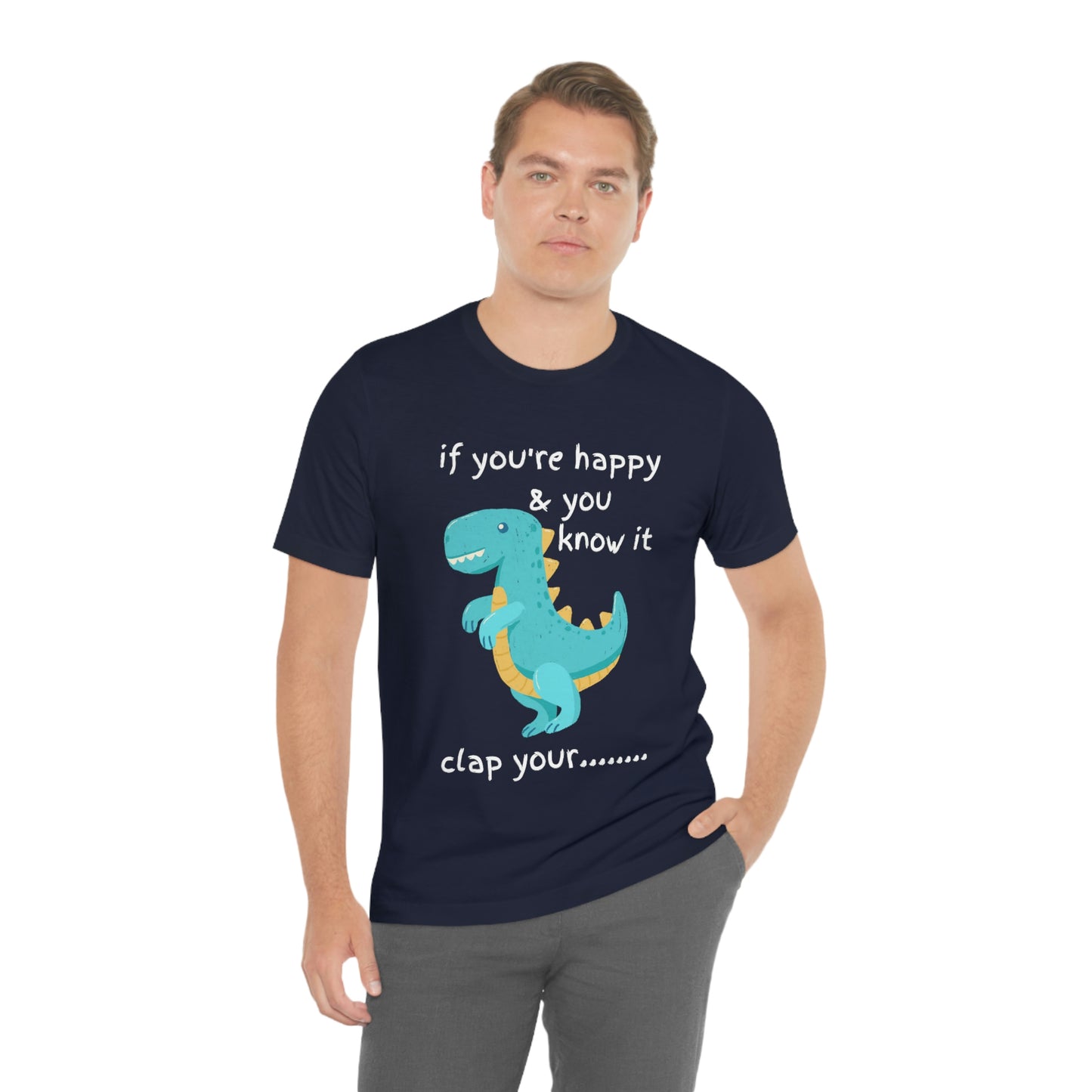 If You're Happy and you Know it (Darker) - Unisex Jersey Short Sleeve Tee