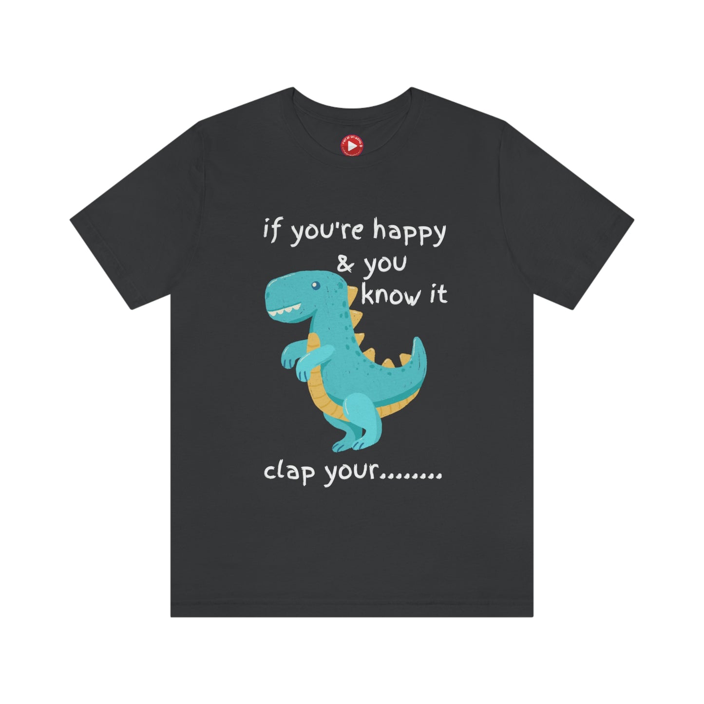 If You're Happy and you Know it (Darker) - Unisex Jersey Short Sleeve Tee