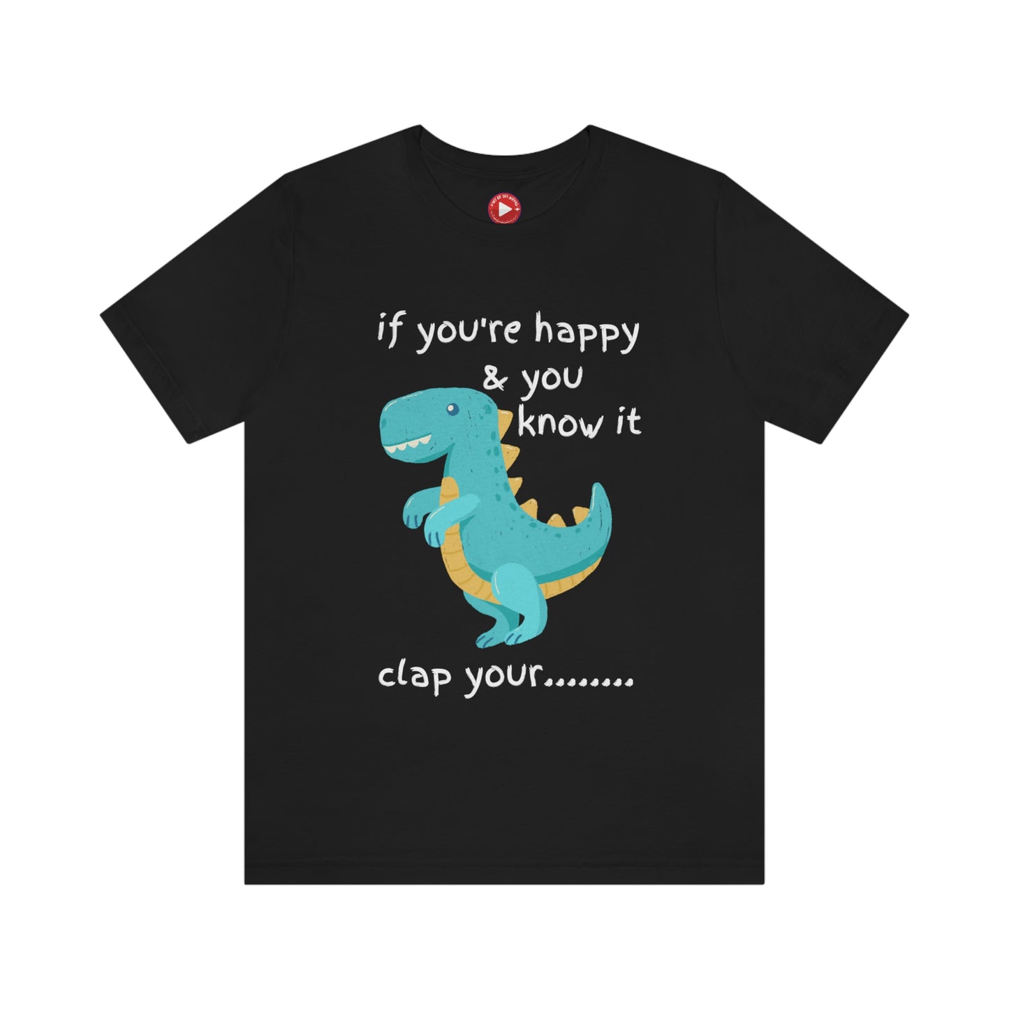 If You're Happy and you Know it (Darker) - Unisex Jersey Short Sleeve Tee
