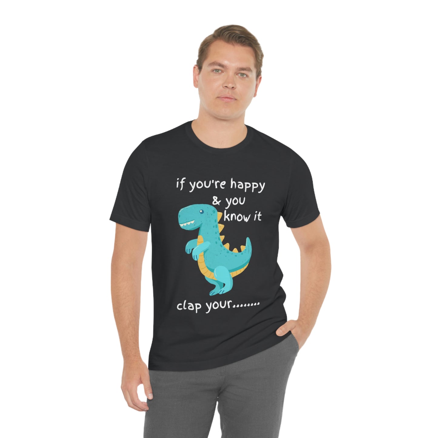 If You're Happy and you Know it (Darker) - Unisex Jersey Short Sleeve Tee