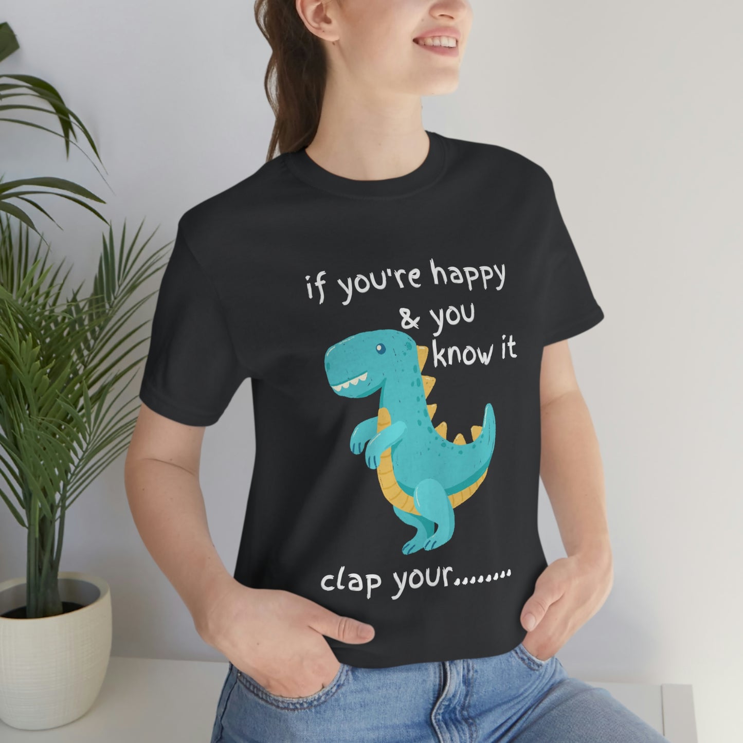 If You're Happy and you Know it (Darker) - Unisex Jersey Short Sleeve Tee