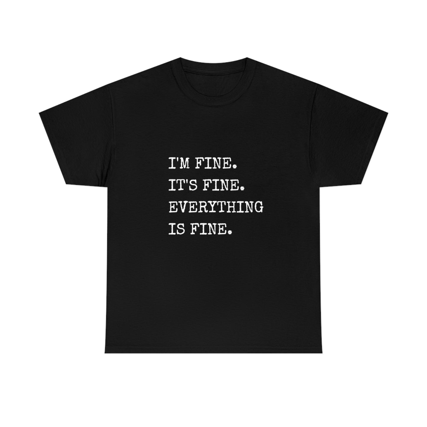 I'm Fine T-Shirt (white text)