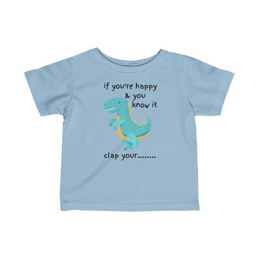 Dino - If You're Happy and You Know It - Infant Fine Jersey Tee